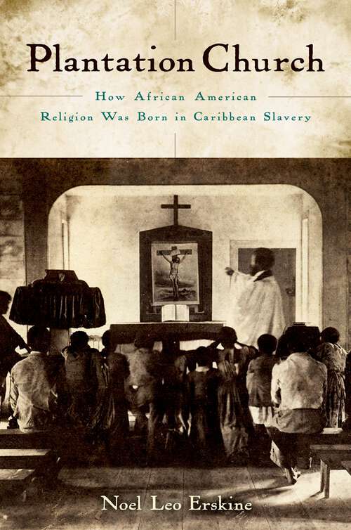 Book cover of Plantation Church: How African American Religion Was Born in Caribbean Slavery