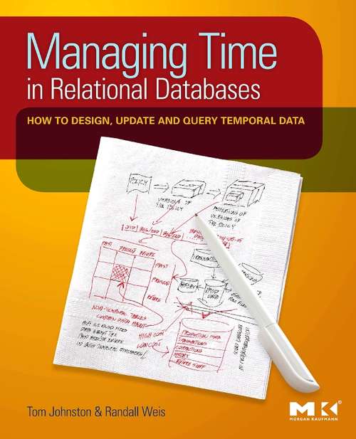 Book cover of Managing Time in Relational Databases: How to Design, Update and Query Temporal Data