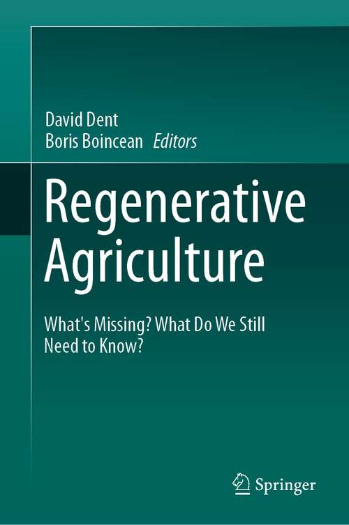 Book cover of Regenerative Agriculture: What’s Missing? What Do We Still Need to Know? (1st ed. 2021)