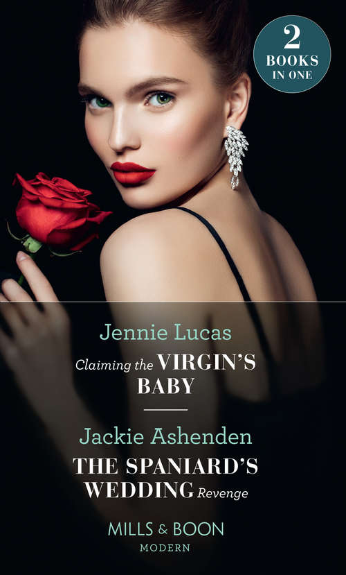 Book cover of Claiming The Virgin's Baby / The Spaniard's Wedding Revenge: Claiming the Virgin's Baby / The Spaniard's Wedding Revenge (Mills & Boon Modern): Claiming The Virgin's Baby / The Spaniard's Wedding Revenge (ePub edition) (Mills And Boon Modern Ser.)