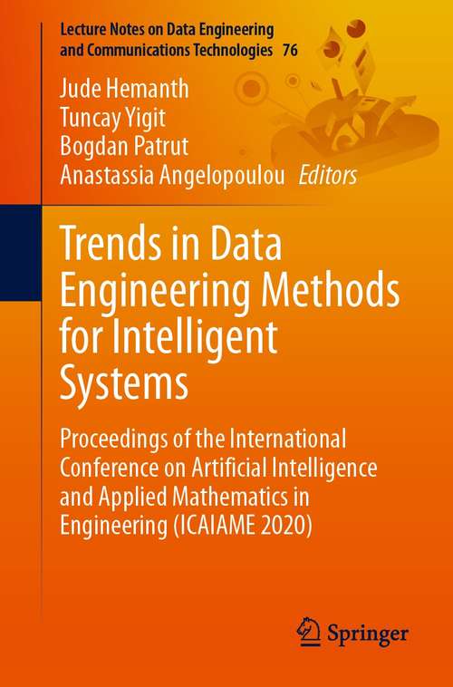 Book cover of Trends in Data Engineering Methods for Intelligent Systems: Proceedings of the International Conference on Artificial Intelligence and Applied Mathematics in Engineering (ICAIAME 2020) (1st ed. 2021) (Lecture Notes on Data Engineering and Communications Technologies #76)