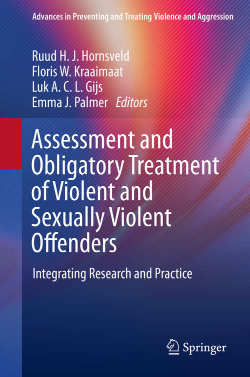 Book cover of Assessment and Obligatory Treatment of Violent and Sexually Violent Offenders: Integrating Research and Practice (1st ed. 2019) (Advances in Preventing and Treating Violence and Aggression)