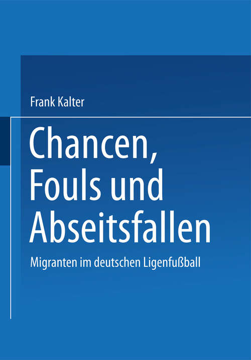 Book cover of Chancen, Fouls und Abseitsfallen: Migranten im deutschen Ligenfußball (2003)