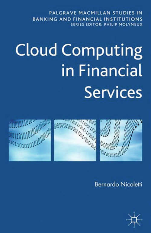 Book cover of Cloud Computing in Financial Services (2013) (Palgrave Macmillan Studies in Banking and Financial Institutions)