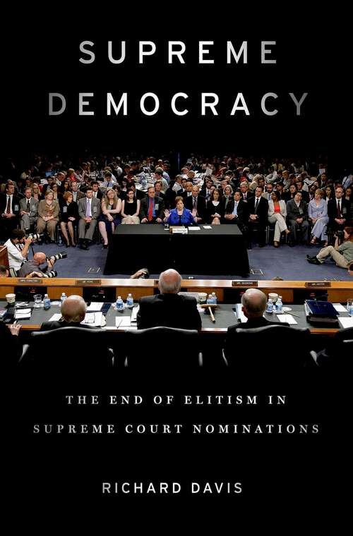 Book cover of Supreme Democracy: The End of Elitism in Supreme Court Nominations