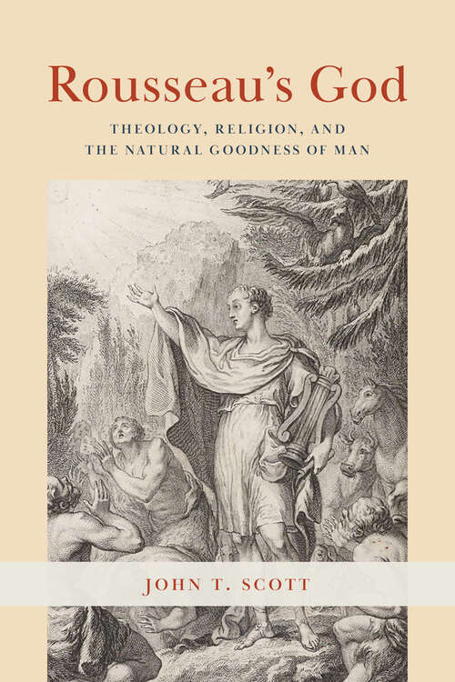 Book cover of Rousseau's God: Theology, Religion, and the Natural Goodness of Man