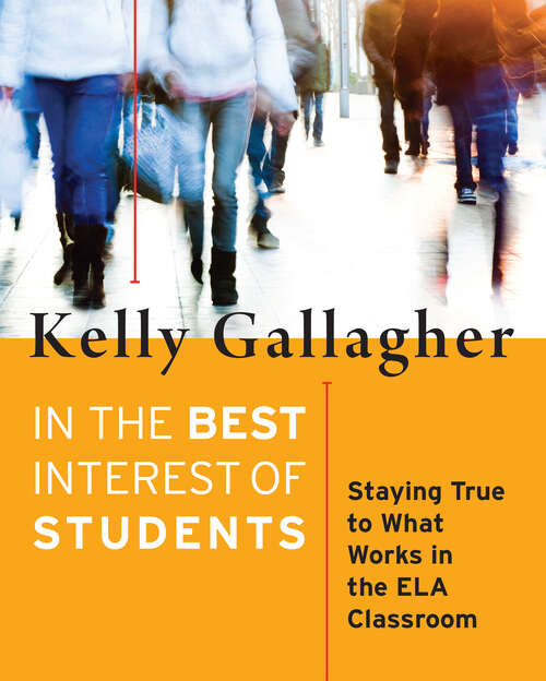 Book cover of In the Best Interest of Students: Staying True to What Works in the ELA Classroom