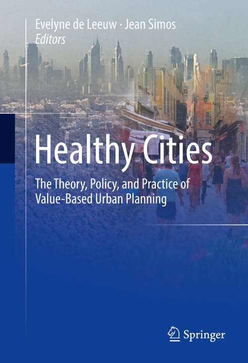 Book cover of Healthy Cities: The Theory, Policy, and Practice of Value-Based Urban Planning