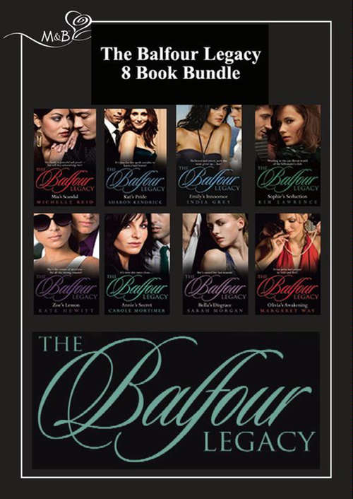 Book cover of The Balfour Legacy: Mia's Scandal / Kat's Pride / Emily's Innocence / Sophie's Seduction / Zoe's Lesson / Annie's Secret / Bella's Disgrace / Olivia's Awakening (ePub First edition) (The Balfour Legacy)
