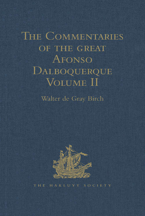 Book cover of The Commentaries of the Great Afonso Dalboquerque: Volume II (Hakluyt Society, First Series #55)