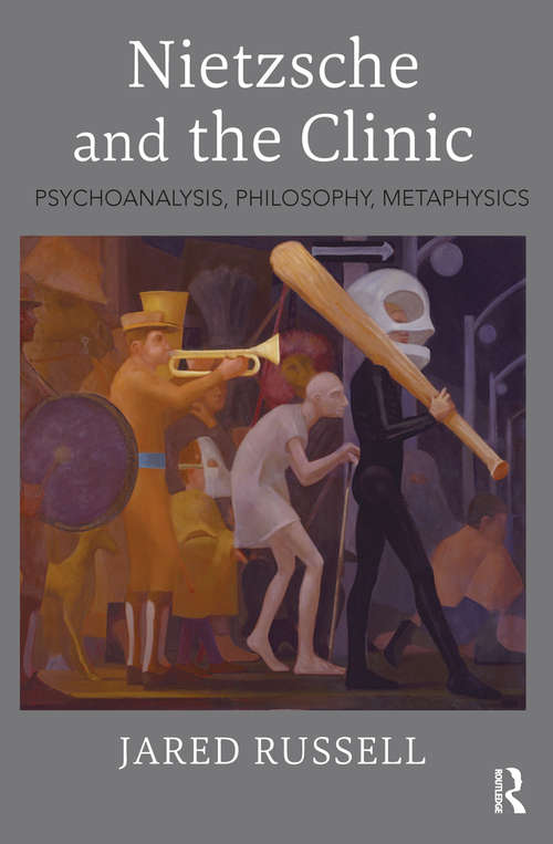 Book cover of Nietzsche and the Clinic: Psychoanalysis, Philosophy, Metaphysics