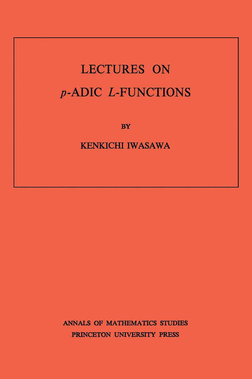 Book cover of Lectures on P-Adic L-Functions. (AM-74), Volume 74