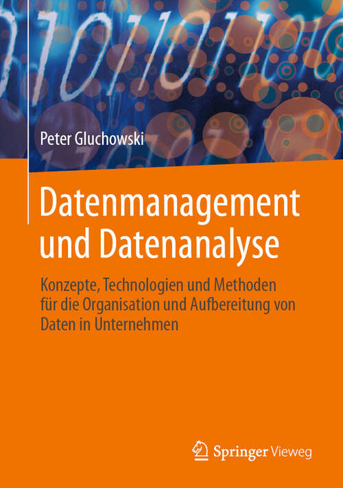 Book cover of Datenmanagement und Datenanalyse: Konzepte, Technologien und Methoden für die Organisation und Aufbereitung von Daten in Unternehmen (2024)