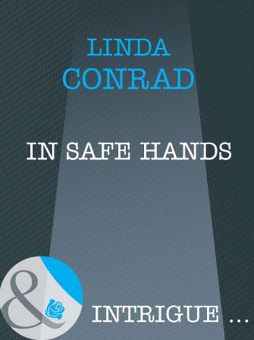 Book cover of In Safe Hands (ePub First edition) (Mills And Boon Intrigue Ser. #3)