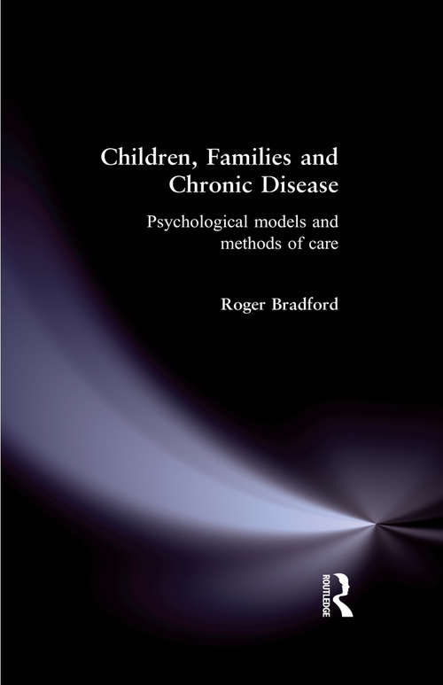 Book cover of Children, Families and Chronic Disease: Psychological Models of Care