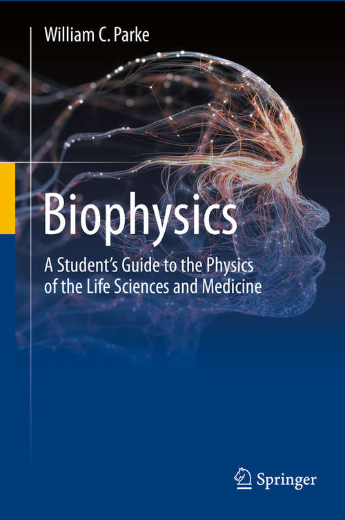 Book cover of Biophysics: A Student’s Guide to the Physics of the Life Sciences and Medicine (1st ed. 2020)