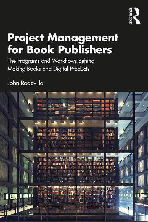 Book cover of Project Management for Book Publishers: The Programs and Workflows Behind Making Books and Digital Products