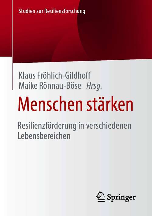 Book cover of Menschen stärken: Resilienzförderung in verschiedenen Lebensbereichen (1. Aufl. 2021) (Studien zur Resilienzforschung)