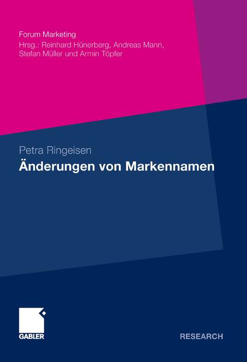 Book cover of Änderungen von Markennamen: Eine theoretische und empirische Analyse ausgewählter Erscheinungsformen aus Konsumentensicht (2011) (Forum Marketing)