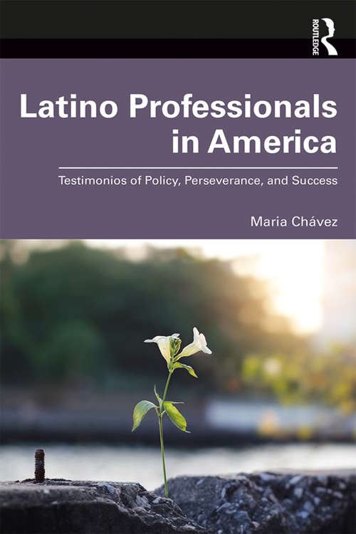 Book cover of Latino Professionals in America: Testimonios of Policy, Perseverance, and Success