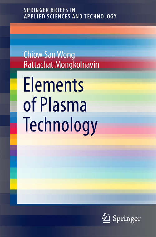 Book cover of Elements of Plasma Technology (1st ed. 2016) (SpringerBriefs in Applied Sciences and Technology)