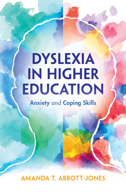 Book cover of Dyslexia in Higher Education: Anxiety And Cognitive And Emotional Coping Skills