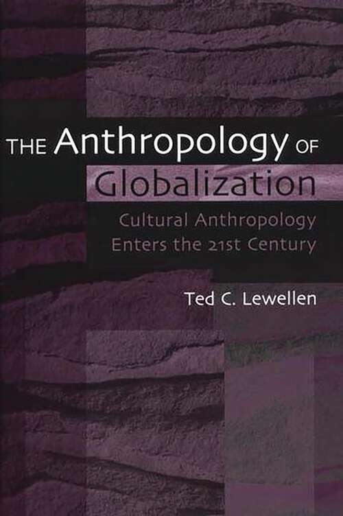 Book cover of The Anthropology of Globalization: Cultural Anthropology Enters the 21st Century