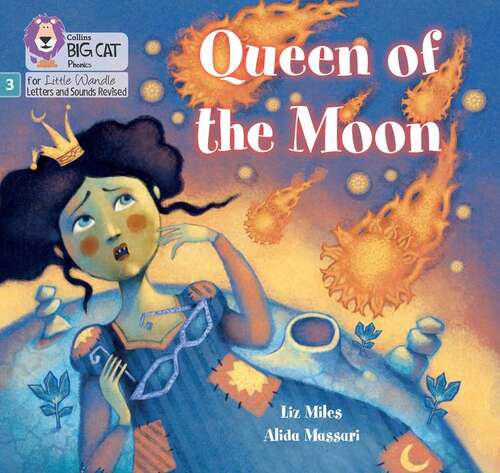 Book cover of Queen of the Moon: Phase 3 Set 2 (PDF) (Big Cat Phonics for Little Wandle Letters and Sounds Revised)