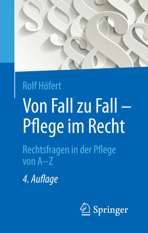 Book cover of Von Fall zu Fall - Pflege im Recht: Rechtsfragen in der Pflege von A - Z (4. Aufl. 2017)