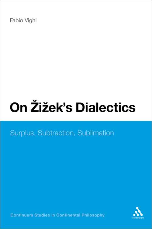 Book cover of On Zizek's Dialectics: Surplus, Subtraction, Sublimation (Continuum Studies in Continental Philosophy)