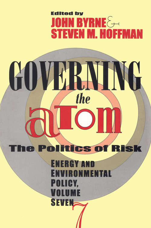 Book cover of Governing the Atom (Politics Of Risk Energy Policy Studies: Vol. 7)