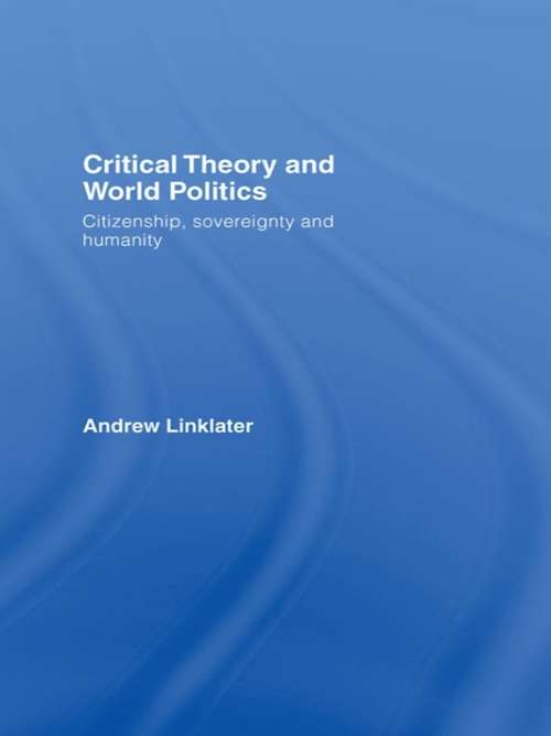 Book cover of Critical Theory and World Politics: Citizenship, Sovereignty and Humanity