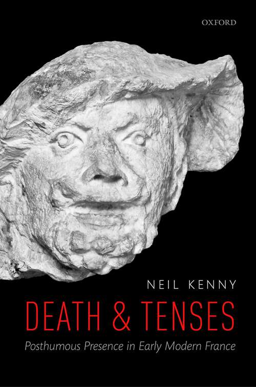 Book cover of Death and Tenses: Posthumous Presence in Early Modern France
