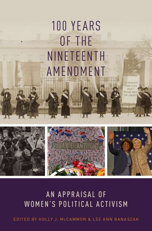 Book cover of 100 YEARS OF THE 19TH AMENDMENT C: An Appraisal of Women's Political Activism