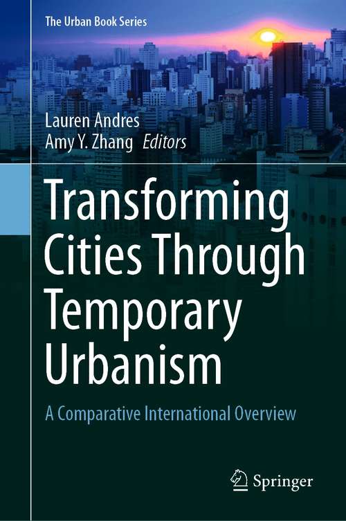 Book cover of Transforming Cities Through Temporary Urbanism: A Comparative International Overview (1st ed. 2020) (The Urban Book Series)