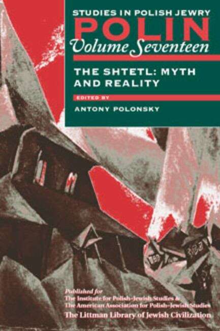 Book cover of Polin: Studies in Polish Jewry Volume 17: The Shtetl: Myth and Reality (Polin: Studies in Polish Jewry #17)