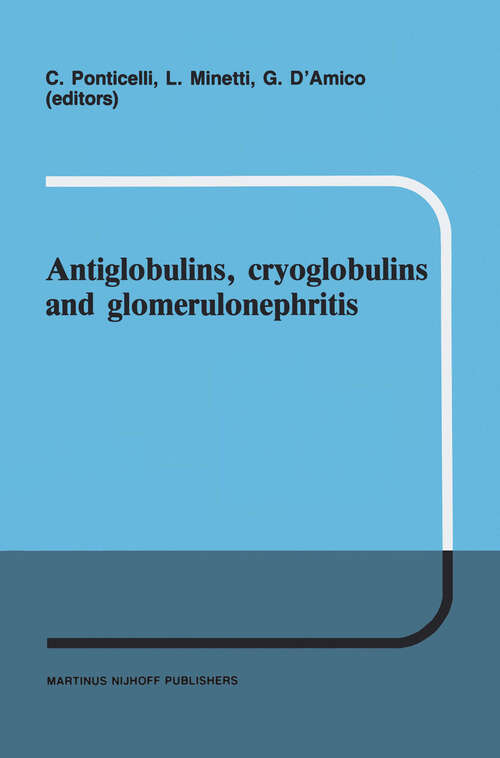 Book cover of Antiglobulins, cryoglobulins and glomerulonephritis: Second International Milano Meeting of Nephrology 30 September – 1 October 1985 (1986) (Developments in Nephrology #16)