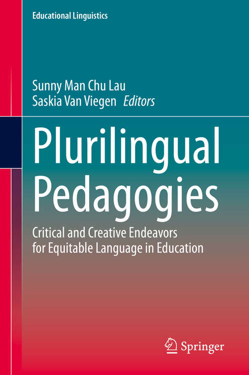 Book cover of Plurilingual Pedagogies: Critical and Creative Endeavors for Equitable Language in Education (1st ed. 2020) (Educational Linguistics #42)