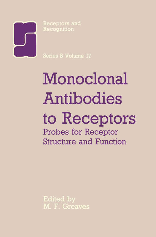 Book cover of Monoclonal Antibodies to Receptors: Probes for Receptor Structure and Funtcion (1984) (Receptors and Recognition #17)