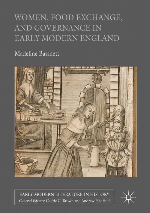 Book cover of Women, Food Exchange, and Governance in Early Modern England (1st ed. 2016) (Early Modern Literature in History)