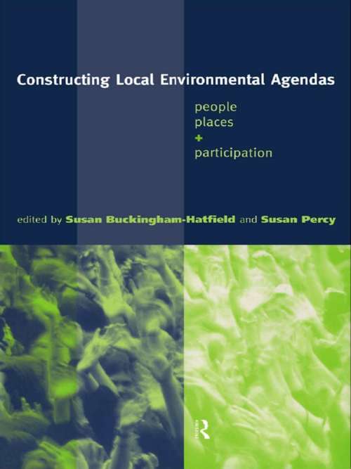 Book cover of Constructing Local Environmental Agendas: People, Places and Participation