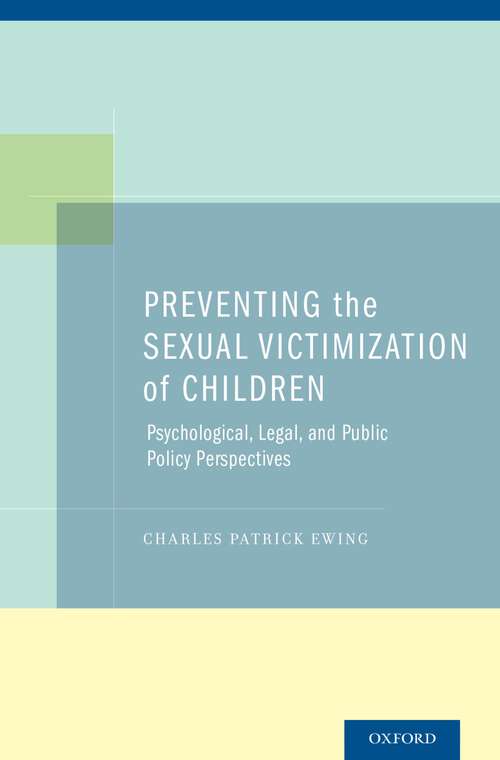 Book cover of Preventing the Sexual Victimization of Children: Psychological, Legal, and Public Policy Perspectives