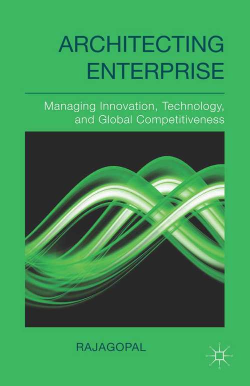 Book cover of Architecting Enterprise: Managing Innovation, Technology, and Global Competitiveness (2014)