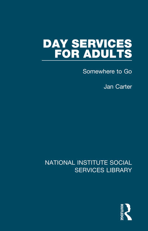 Book cover of Day Services for Adults: Somewhere to Go (National Institute Social Services Library)