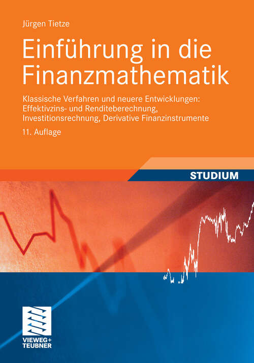 Book cover of Einführung in die Finanzmathematik: Klassische Verfahren und neuere Entwicklungen: Effektivzins- und Renditeberechnung, Investitionsrechnung, Derivative Finanzinstrumente (11. Aufl. 2011)