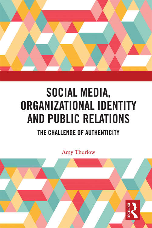 Book cover of Social Media, Organizational Identity and Public Relations: The Challenge of Authenticity (Routledge New Directions in PR & Communication Research)