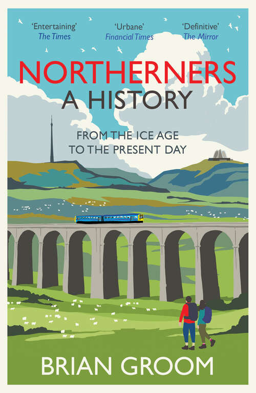 Book cover of Northerners: A History, From The Ice Age To The Present Day