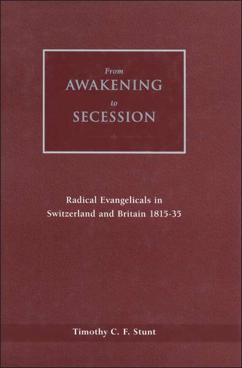 Book cover of From Awakening to Secession: Radical Evangelicals in Switzerland and Britain, 1815-35