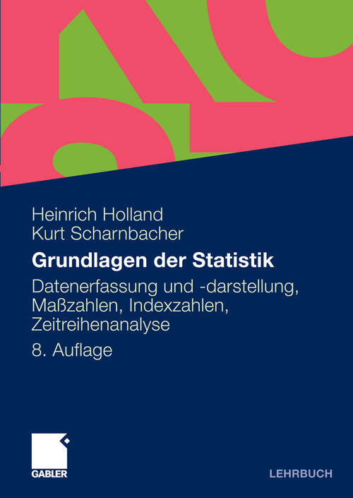 Book cover of Grundlagen der Statistik: Datenerfassung und -darstellung, Maßzahlen, Indexzahlen, Zeitreihenanalyse (8. Aufl. 2010)