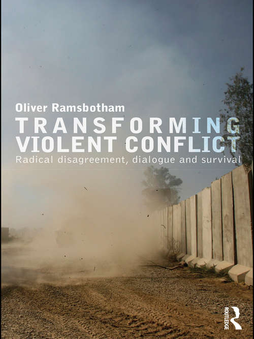 Book cover of Transforming Violent Conflict: Radical Disagreement, Dialogue and Survival (Routledge Studies in Peace and Conflict Resolution)